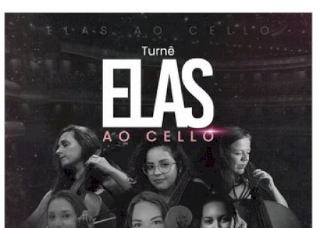 Turnê “Elas ao Cello' estreia em Nova Andradina com espetáculo gratuito