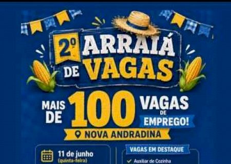 2º Arraiá de Vagas oferta mais de 100 oportunidades de emprego